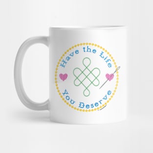 Have the Life You Deserve Mug